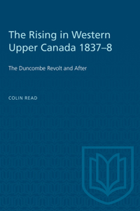 The Rising in Western Upper Canada 1837-8