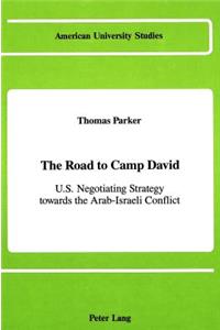 Road to Camp David: U.S. Negotiating Strategy Towards the Arab-Israeli Conflict