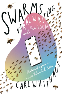 Swarms, Viral Writing, and the Local