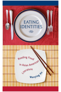 Eating Identities: Reading Food in Asian American Literature