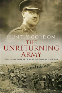 The Unreturning Army: A Field Gunner in Flanders 1917-18