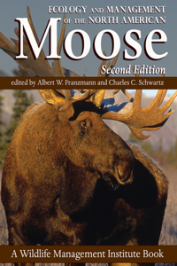 Ecology and Management of the North American Moose