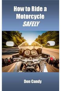 How to Ride a Motorcycle Safely