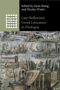 Late Hellenistic Greek Literature in Dialogue