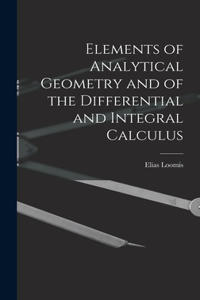 Elements of Analytical Geometry and of the Differential and Integral Calculus