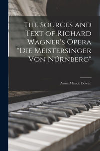 The Sources and Text of Richard Wagner's Opera 