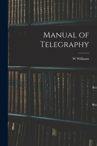 Manual of Telegraphy