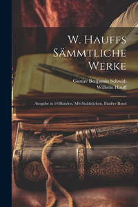 W. Hauffs sämmtliche Werke