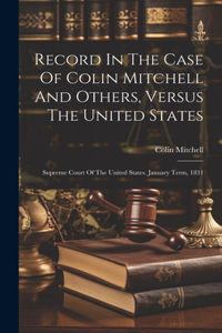 Record In The Case Of Colin Mitchell And Others, Versus The United States