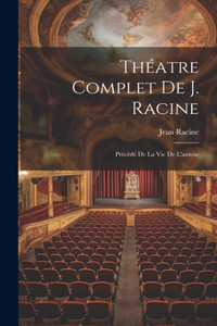 Théatre Complet De J. Racine