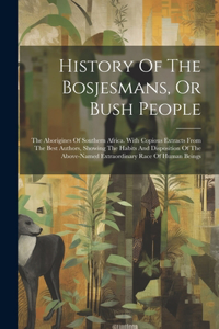 History Of The Bosjesmans, Or Bush People