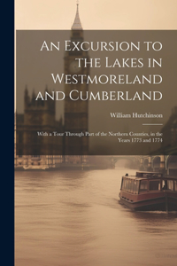 Excursion to the Lakes in Westmoreland and Cumberland