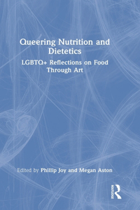 Queering Nutrition and Dietetics