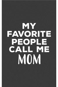 My Favorite People Call Me Mom