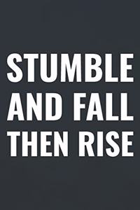 Stumble And Fall Then Rise