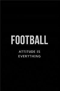 Football Attitude is Everything