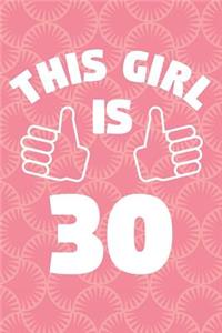 Notebook for 30 Year Old Woman - This Girl Is 30 Years Old - Womens Journal - 30th Birthday Gift For Women