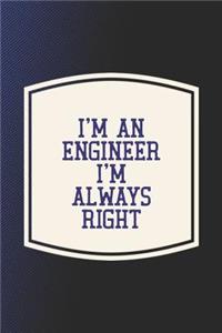 I'm An Engineer I'm Always Right