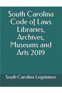 South Carolina Code of Laws Libraries, Archives, Museums and Arts 2019