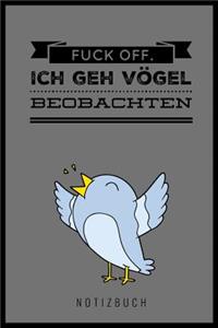 Fuck Off. Ich Geh' Vögel Beobachten!