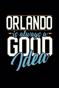 Orlando Is Always a Good Idea: 6x9 inches blank notebook, 120 Pages, Composition Book and Journal, perfect gift idea for everyone whose favorite city is Orlando