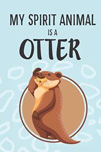 My Spirit Animal Is A Otter