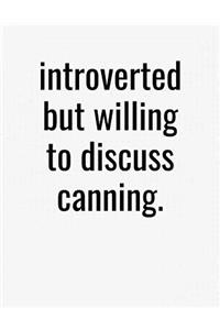 Introverted But Willing To Discuss Canning