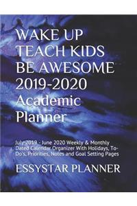 WAKE UP TEACH KIDS BE AWESOME 2019-2020 Academic Planner