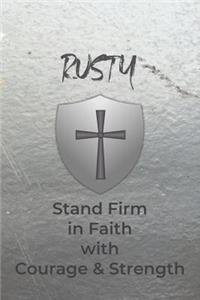 Rusty Stand Firm in Faith with Courage & Strength