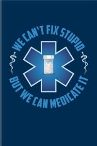 We Can't Fix Stupid But We Can Medicate It