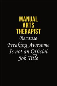 Manual arts Therapist Because Freaking Awesome Is Not An Official Job Title