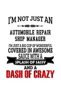 I'm Not Just An Automobile Repair Shop Manager I'm Just A Big Cup Of Wonderful