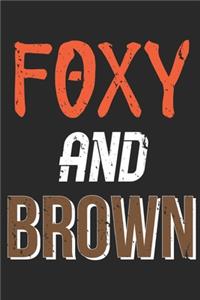 Foxy and Brown