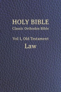 Classic Orthodox Bible, Vol 1, Old Testament Law