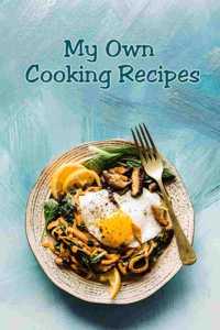 My Own Cooking Recipes