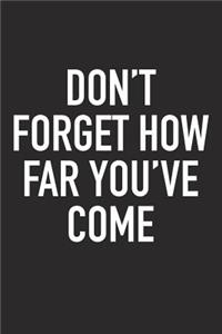 Don't Forget How Far You've Come