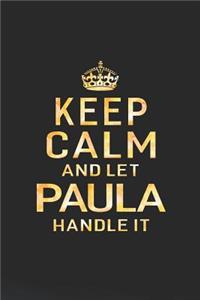 Keep Calm and Let Paula Handle It