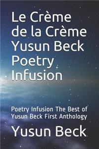 Le Cr�me de la Cr�me Yusun Beck Poetry Infusion