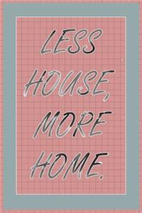 Less House, More Home