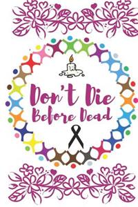 Don't Die Before Dead