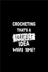 Crocheting That's a Horrible Idea What Time?