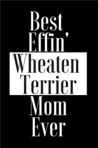 Best Effin Wheaten Terrier Mom Ever