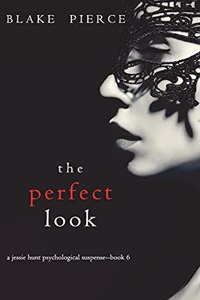 Perfect Look (A Jessie Hunt Psychological Suspense Thriller-Book Six)