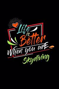 Life Is Better When You Are Skydiving