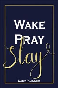 Wake, Pray, Slay - Daily Planner
