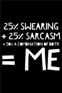 25% Swearing + 25% Sarcasm + a combination of both = Me