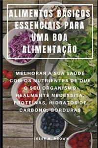 Alimentos Básicos Essenciais Para Uma Boa Alimentação