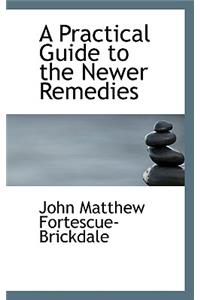 A Practical Guide to the Newer Remedies