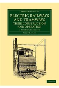 Electric Railways and Tramways, their Construction and Operation