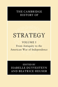 Cambridge History of Strategy: Volume 1, from Antiquity to the American War of Independence